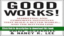 Read Good Works!: Marketing and Corporate Initiatives that Build a Better World...and the Bottom