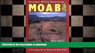 READ THE NEW BOOK Moab, Utah: A Travelguide to Slickrock Bike Trail and Mountain Biking Adventures