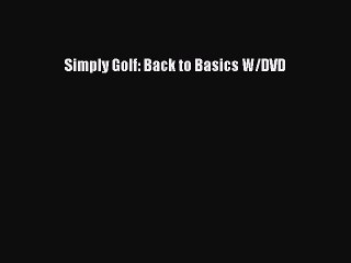 [PDF] Simply Golf: Back to Basics W/DVD Full Colection