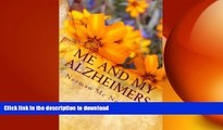 GET PDF  Me And MY Alzheimers: Me and My Alzheimers, join me as fight the fight of my life against