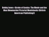 [PDF] Bobby Jones--Stroke of Genius: The Movie and the Man (Newmarket Pictorial Moviebooks