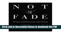 [Read] Not Fade Away: The Rock and Roll Photography of Jim Marshall Free Books