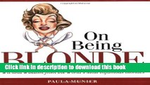[PDF] On Being Blonde: Wit and Wisdom from the World s Most Infamous Blondes Popular Colection