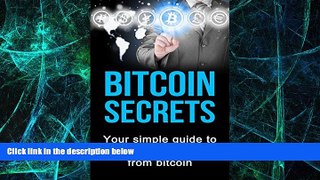 Big Deals  Bitcoin Secrets: Your simple guide to making money from bitcoin (Finances and