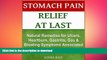 READ BOOK  Stomach Pain Relief at Last: Natural Remedies for Ulcers, Heartburn, Gastritis, Gas