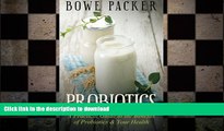 FAVORITE BOOK  Probiotics: A Practical Guide To The Benefits Of Probiotics And Your Health FULL