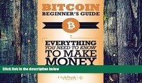 Big Deals  Bitcoin Beginner s Guide: Everything You Need To Know To Make Money With Bitcoins  Free