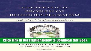 [PDF] The Political Problem of Religious Pluralism: And Why Philosophers Can t Solve It Free Books