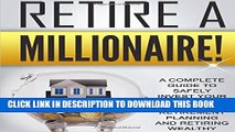 [PDF] Retire a Millionaire!: A complete guide to safely invest your money for your retirement