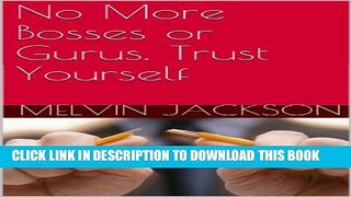 [PDF] No More Bosses or Gurus. Trust Yourself Popular Online