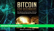 Big Deals  Bitcoin Investing 101: A Beginners Guide to the Basics of Investing, Mining, and