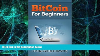 Big Deals  Bitcoin for Beginners: A Step-By-Step Guide to Buying, Sellng and Investing (bitcoins,