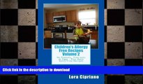 READ BOOK  Children s Allergy Free Recipes Volume 2: No Peanuts, Tree-Nuts or Eggs-Plus Many