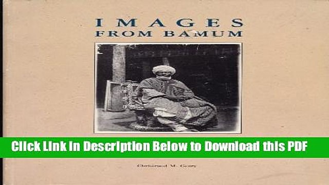 [Read] Images from Bamum: German Colonial Photography at the Court of King Njoya, Cameroon, West