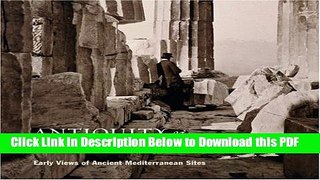 [Read] Antiquity and Photography: Early Views of Ancient Mediterranean Sites Popular Online