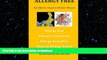 FAVORITE BOOK  Allergy Free: Fast Effective Drug-free Relief for Allergies. Allergy Diet. Allergy