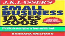Read J.K. Lasser s Small Business Taxes 2008: Your Complete Guide to a Better Bottom Line  Ebook