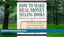 Must Have PDF  How to Make Real Money Selling Books: A Complete Guide to the Book Publishers