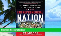 Big Deals  Entrepreneurial Nation: Why Manufacturing is Still Key to America s Future  Free Full