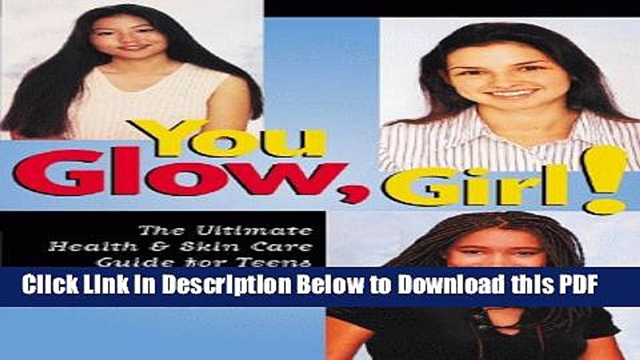 [Read] You Glow Girl! The Ultimate Health   Skin Care Guide for Teens Free Books