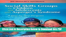 [Read] Social Skills Groups for Children and Adolescents with Asperger s Syndrome: A Step-by-Step