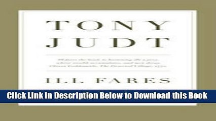 [Reads] Ill Fares the Land: A Treatise on Our Present Discontents Free Books