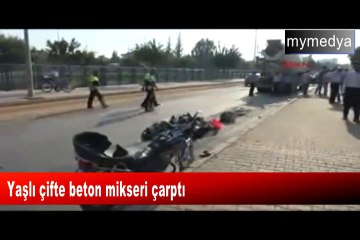 Adana'da yaşlı çifte beton mikseri çarptı