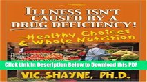 [Read] Illness Isn t Caused By A Drug Deficiency!: - Healthy Choices   Whole Nutrition Full Online