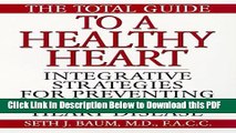 [Read] The Total Guide To A Healthy Heart: Integrative Strategies for Preventing and Reversing