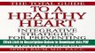 [Read] The Total Guide To A Healthy Heart: Integrative Strategies for Preventing and Reversing