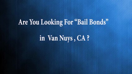 BailBonds Van Nuys | Call Now 800-500-7090