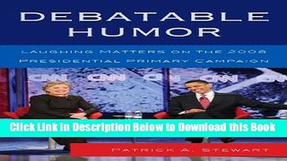 [Reads] Debatable Humor: Laughing Matters on the 2008 Presidential Primary Campaign Online Ebook