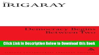 [Reads] Democracy Begins Between Two (Athlone Contemporary European Thinkers) Online Ebook