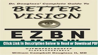 [Get] Dr. Douglass  Complete Guide to Better Vision. Improve Eyesight Naturally. Popular Online