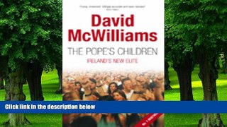 Big Deals  The Pope s Children: Ireland s New Elite  Free Full Read Most Wanted