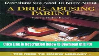 [Read] Everything You Need to Know About a Drug-Abusing Parent (Need to Know Library) Popular Online