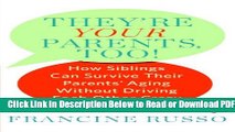 [Get] They re Your Parents, Too!: How Siblings Can Survive Their Parents  Aging Without Driving