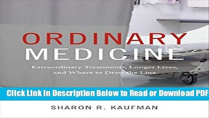 [Get] Ordinary Medicine: Extraordinary Treatments, Longer Lives, and Where to Draw the Line