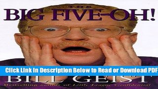 [Get] The Big Five-Oh! Fearing, Facing, and Fighting Fifty Free Online