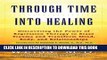 [PDF] Through Time Into Healing: Discovering the Power of Regression Therapy to Erase Trauma and