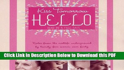 [PDF] Kiss Tomorrow Hello: Notes from the Midlife Underground by Twenty-Five Women over Forty