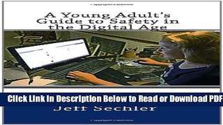 [Get] A Young Adult s Guide to Safety in the Digital Age Free Online
