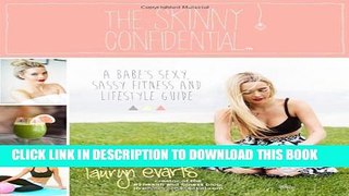 [PDF] The Skinny Confidential: A Babe s Sexy, Sassy Fitness and Lifestyle Guide Popular Online