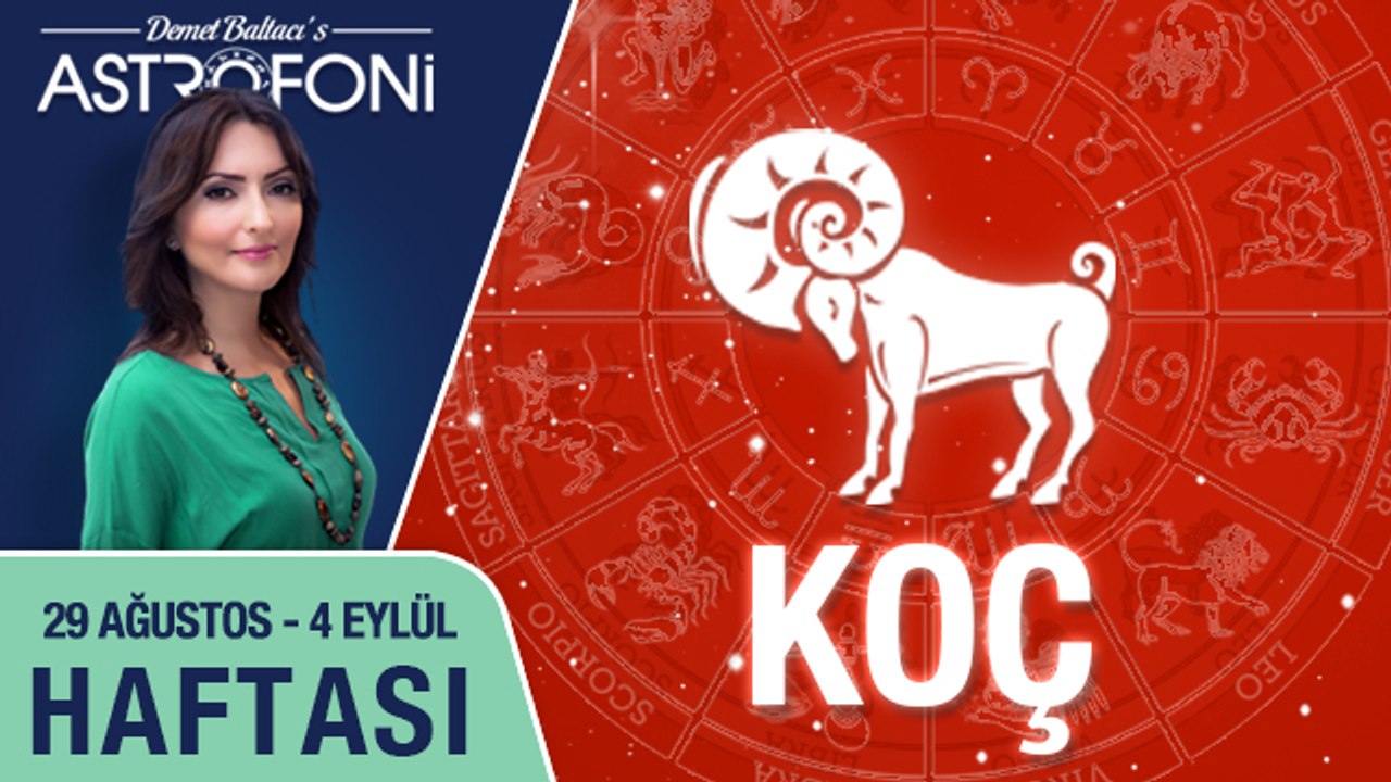 KOÇ burcu haftalık yorumu 29 Ağustos - 04 Eylül 2016
