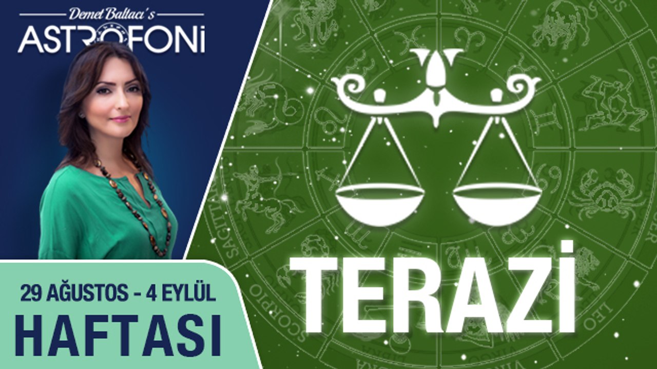 TERAZİ burcu haftalık yorumu 29 Ağustos - 04 Eylül 2016