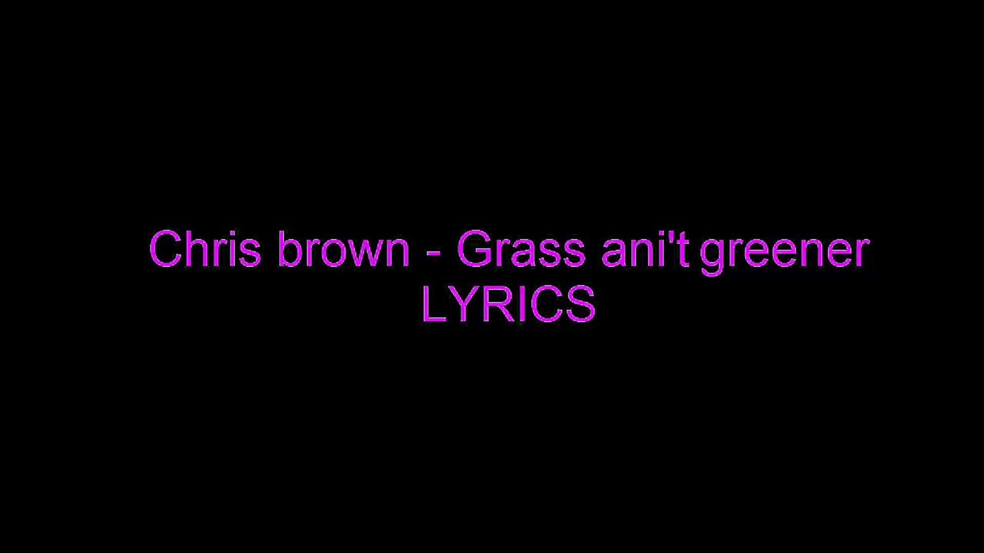 Chris Brown Grass Ain T Greener Lyrics Video Video Dailymotion