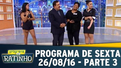 Programa de Sexta - 26.08.16 - Parte 3