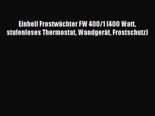 Einhell FrostwÃ¤chter FW 400/1 (400 Watt stufenloses Thermostat WandgerÃ¤t Frostschutz)