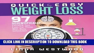 [PDF] Quick   Easy Weight Loss: 97 Scientifically PROVEN Tips Even For Those With Busy Schedules!