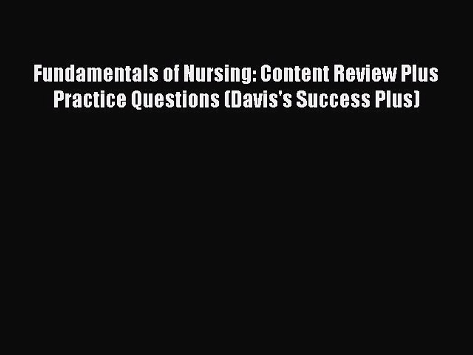 [PDF] Fundamentals of Nursing: Content Review Plus Practice Questions (Davis's Success Plus)